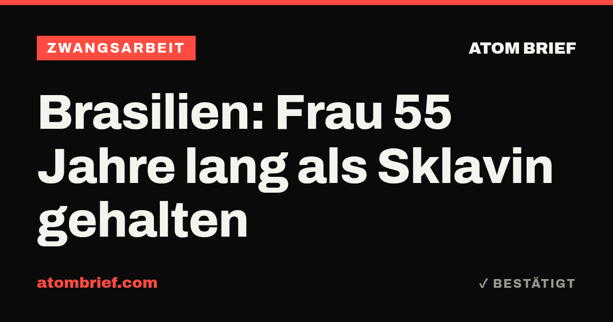 Brasilien: Frau 55 Jahre lang als Sklavin gehalten