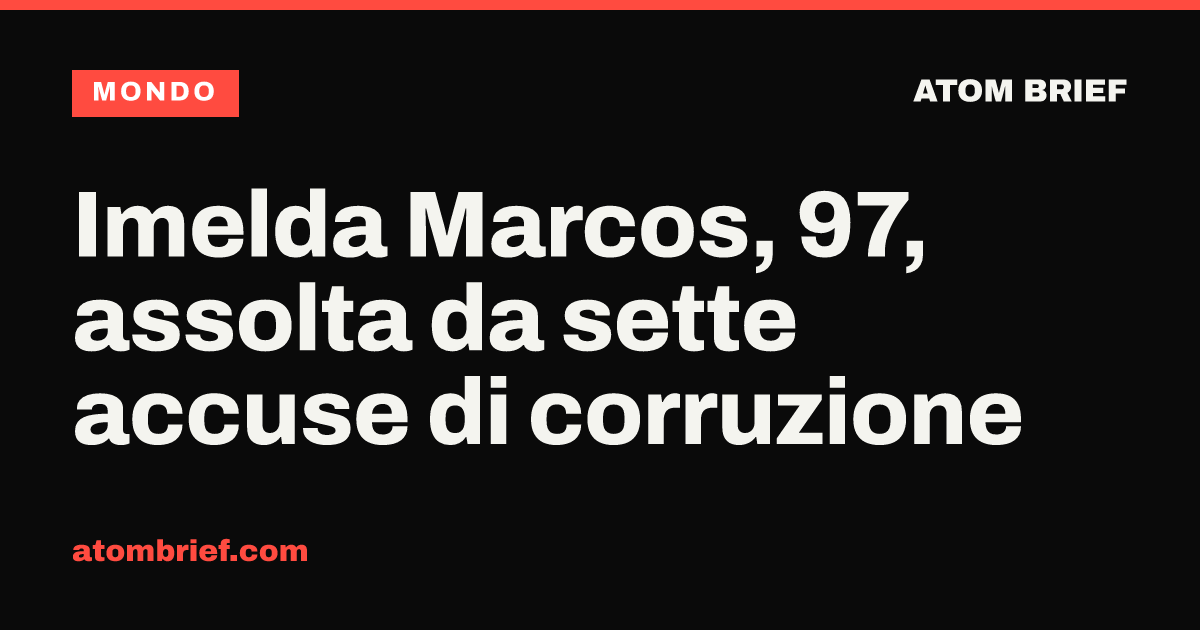 Imelda Marcos, 97, assolta da sette accuse di corruzione