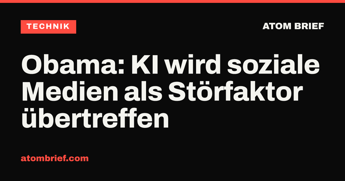 Obama: KI wird soziale Medien als Störfaktor übertreffen