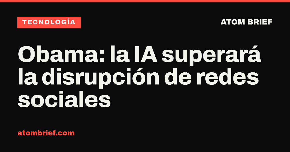 Obama: la IA superará la disrupción de redes sociales