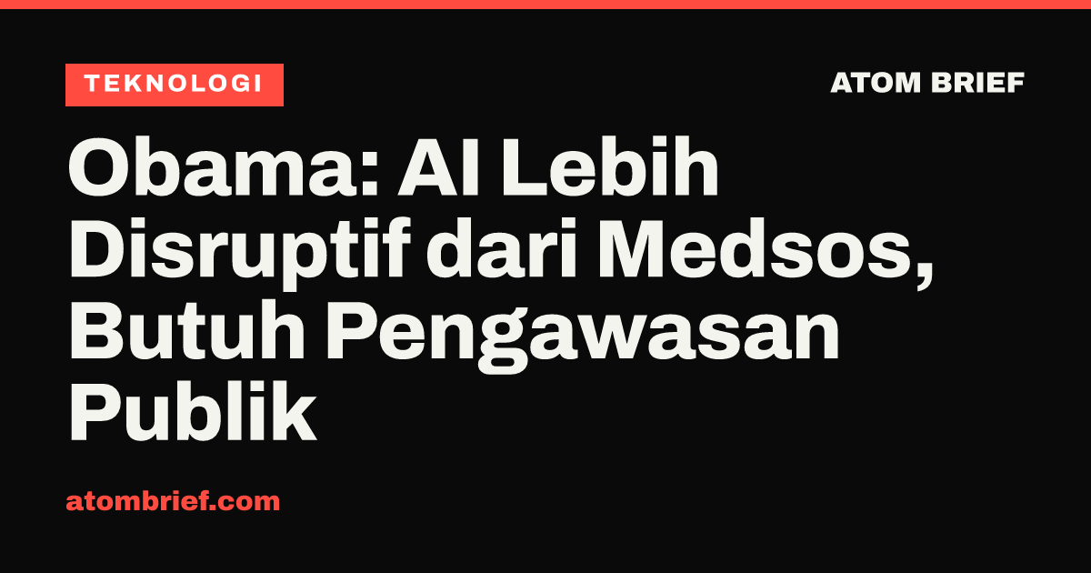 Obama: AI Lebih Disruptif dari Medsos, Butuh Pengawasan Publik