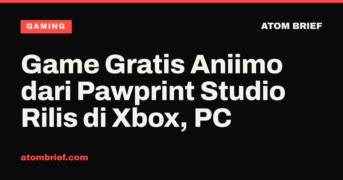 Game Gratis Aniimo dari Pawprint Studio Rilis di Xbox, PC