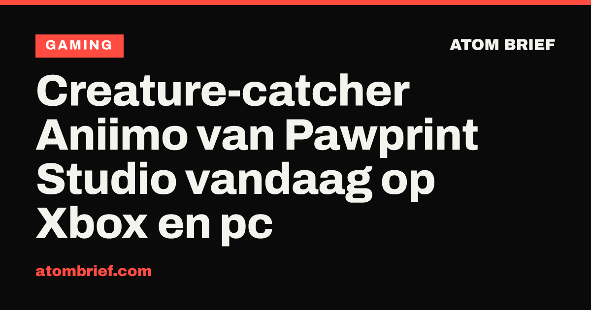 Creature-catcher Aniimo van Pawprint Studio vandaag op Xbox en pc