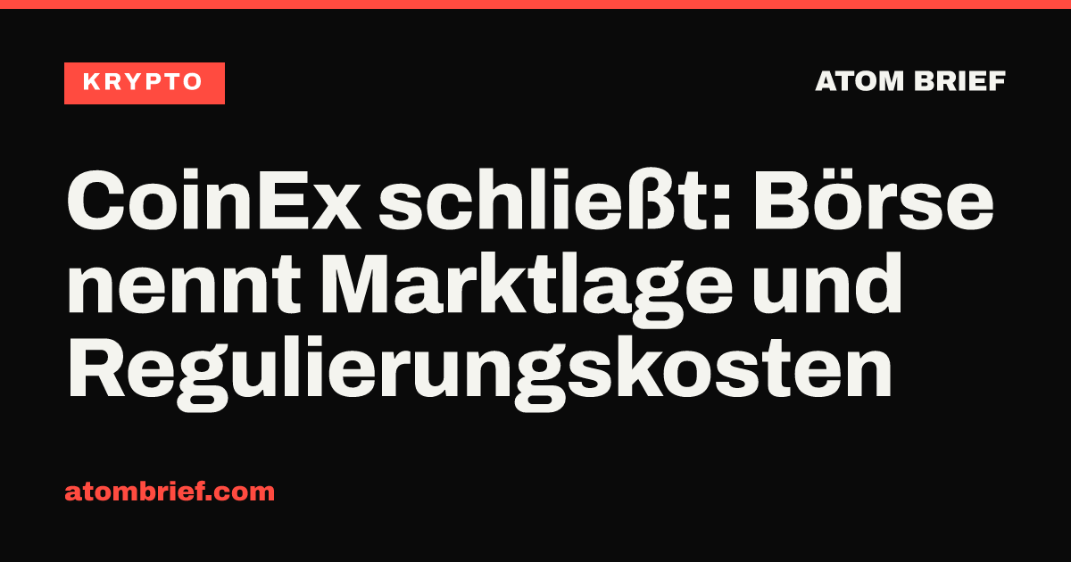 CoinEx schließt: Börse nennt Marktlage und Regulierungskosten