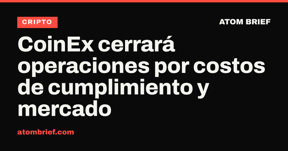 CoinEx cerrará operaciones por costos de cumplimiento y mercado