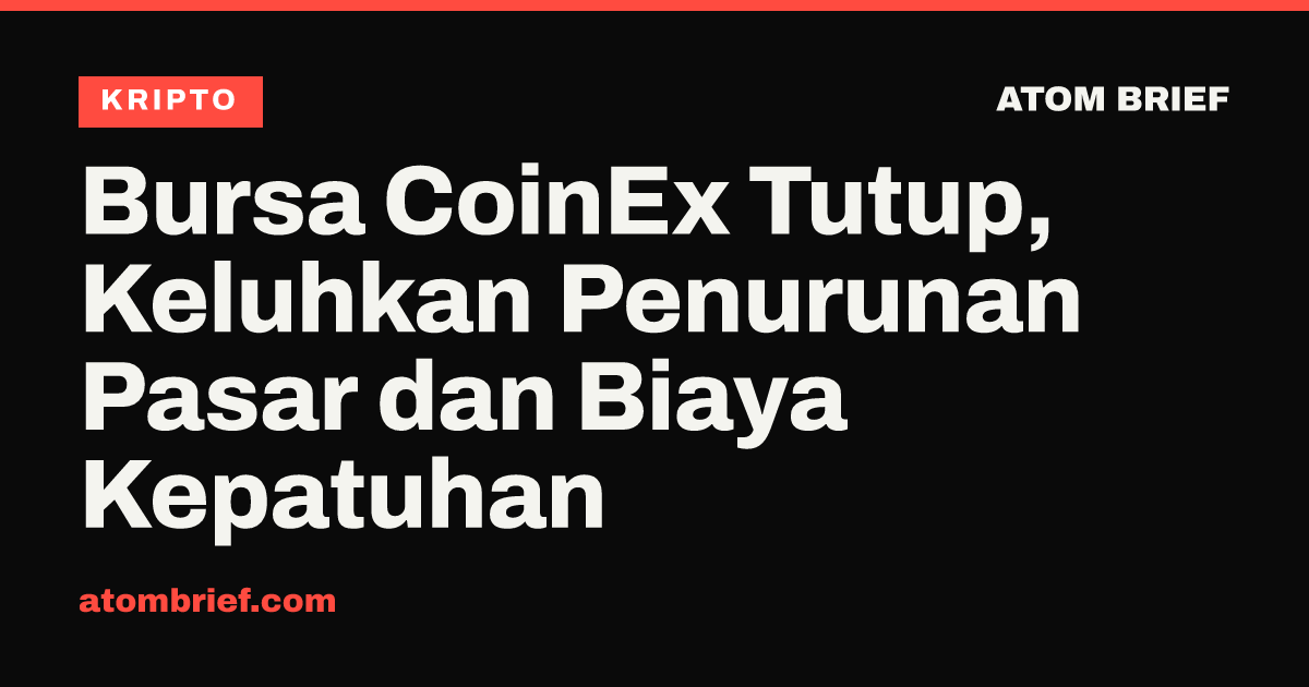Bursa CoinEx Tutup, Keluhkan Penurunan Pasar dan Biaya Kepatuhan