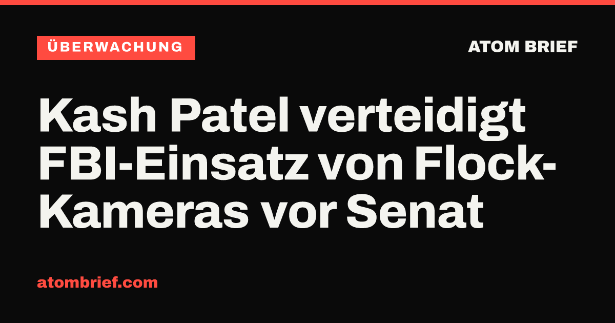 Kash Patel verteidigt FBI-Einsatz von Flock-Kameras vor Senat
