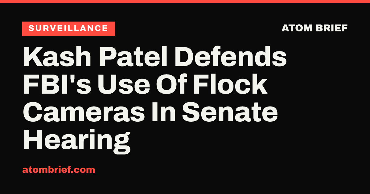 Kash Patel Defends FBI's Use Of Flock Cameras In Senate Hearing