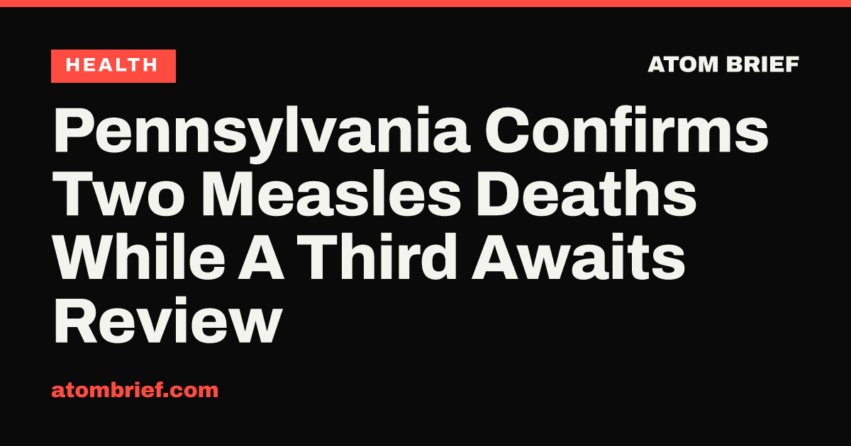 Pennsylvania Confirms Two Measles Deaths While A Third Awaits Review