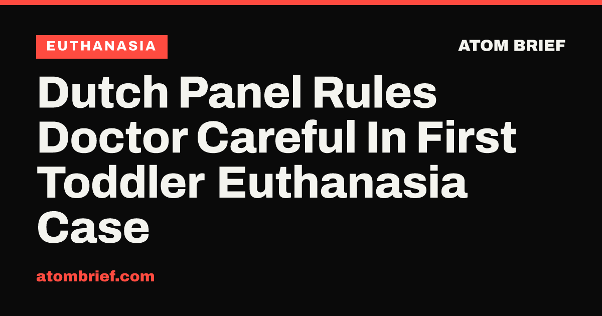 Dutch Panel Rules Doctor Careful In First Toddler Euthanasia Case