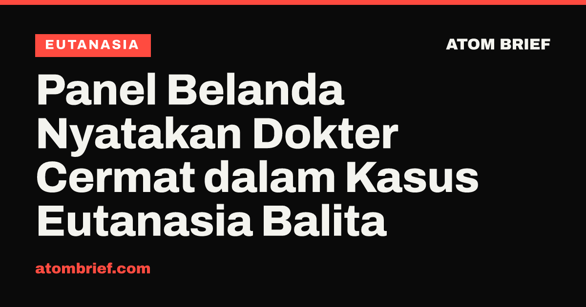 Panel Belanda Nyatakan Dokter Cermat dalam Kasus Eutanasia Balita