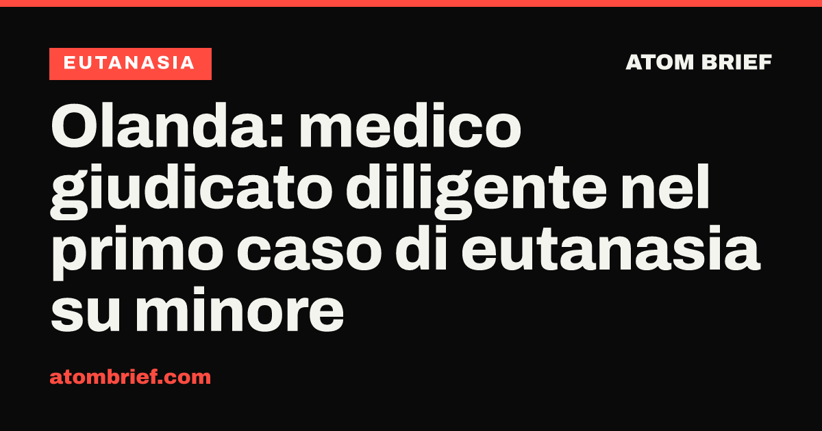 Olanda: medico giudicato diligente nel primo caso di eutanasia su minore