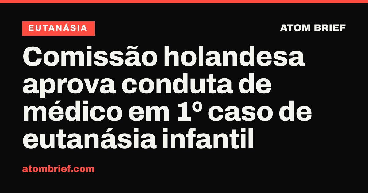 Comissão holandesa aprova conduta de médico em 1º caso de eutanásia infantil