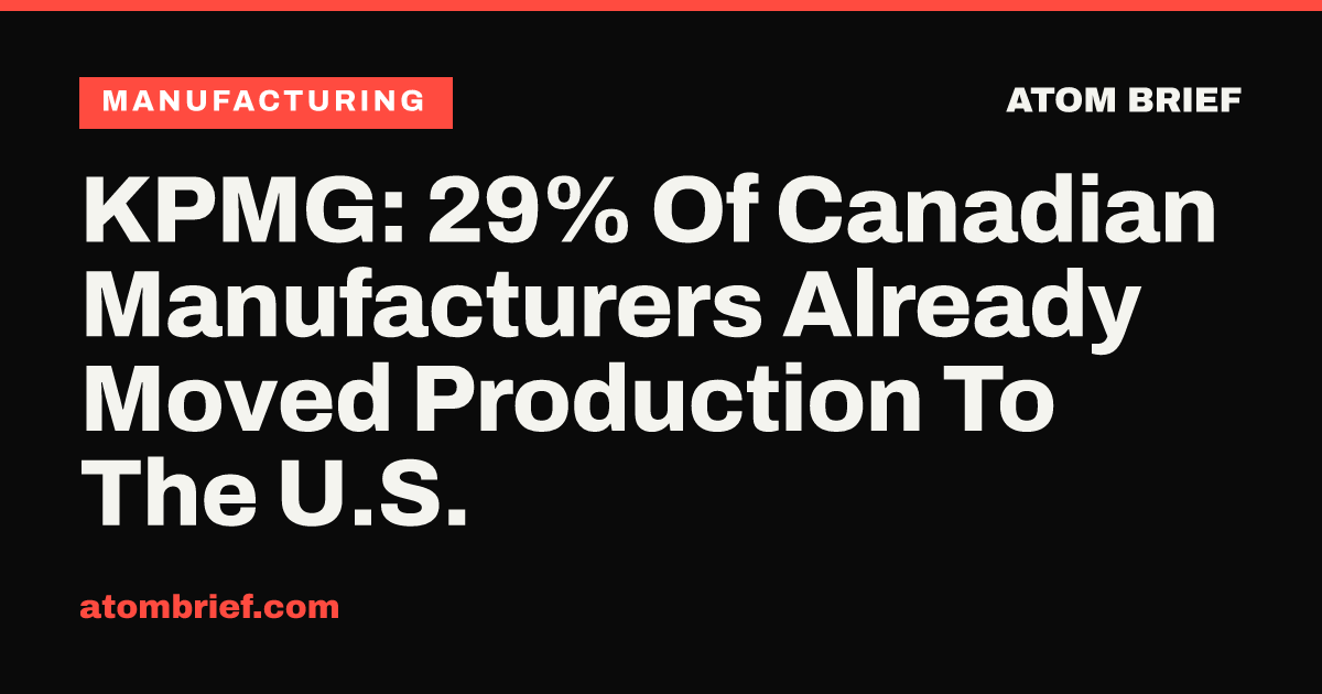KPMG: 29% Of Canadian Manufacturers Already Moved Production To The U.S.