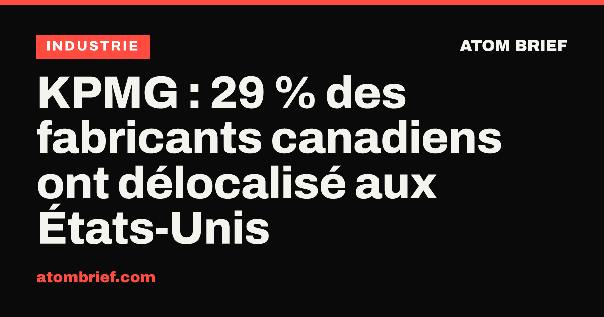 KPMG : 29 % des fabricants canadiens ont délocalisé aux États-Unis