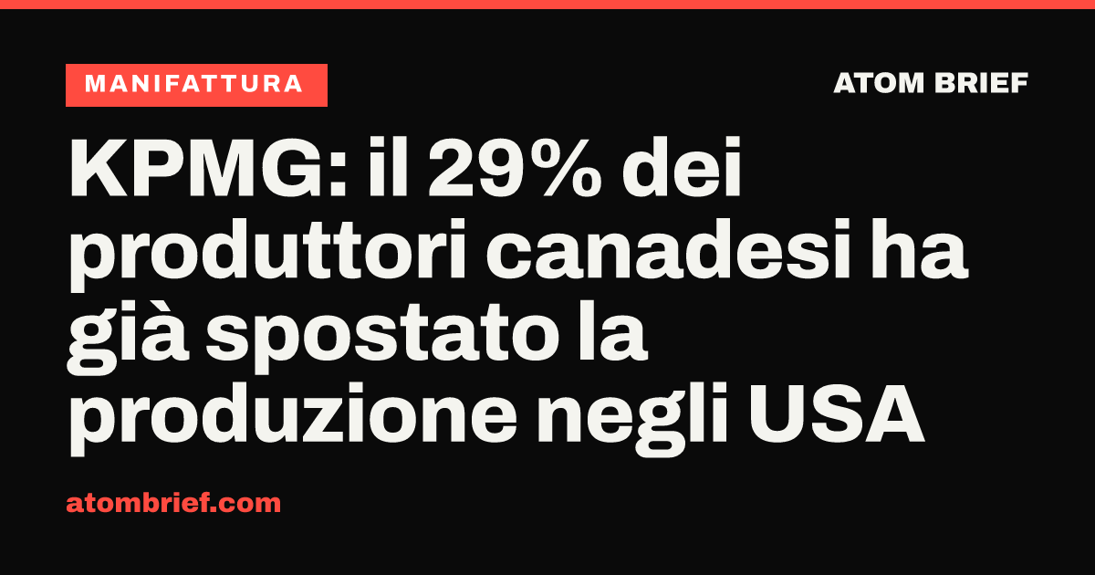 KPMG: il 29% dei produttori canadesi ha già spostato la produzione negli USA