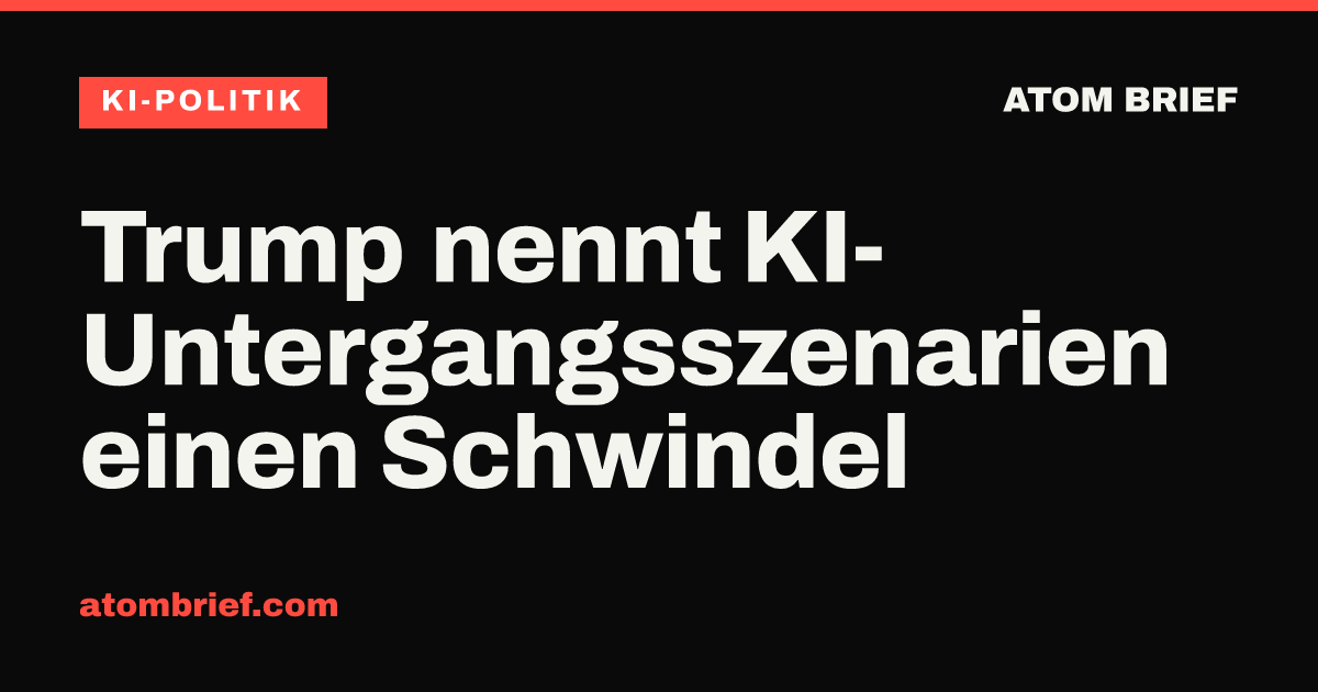 Trump nennt KI-Untergangsszenarien einen Schwindel