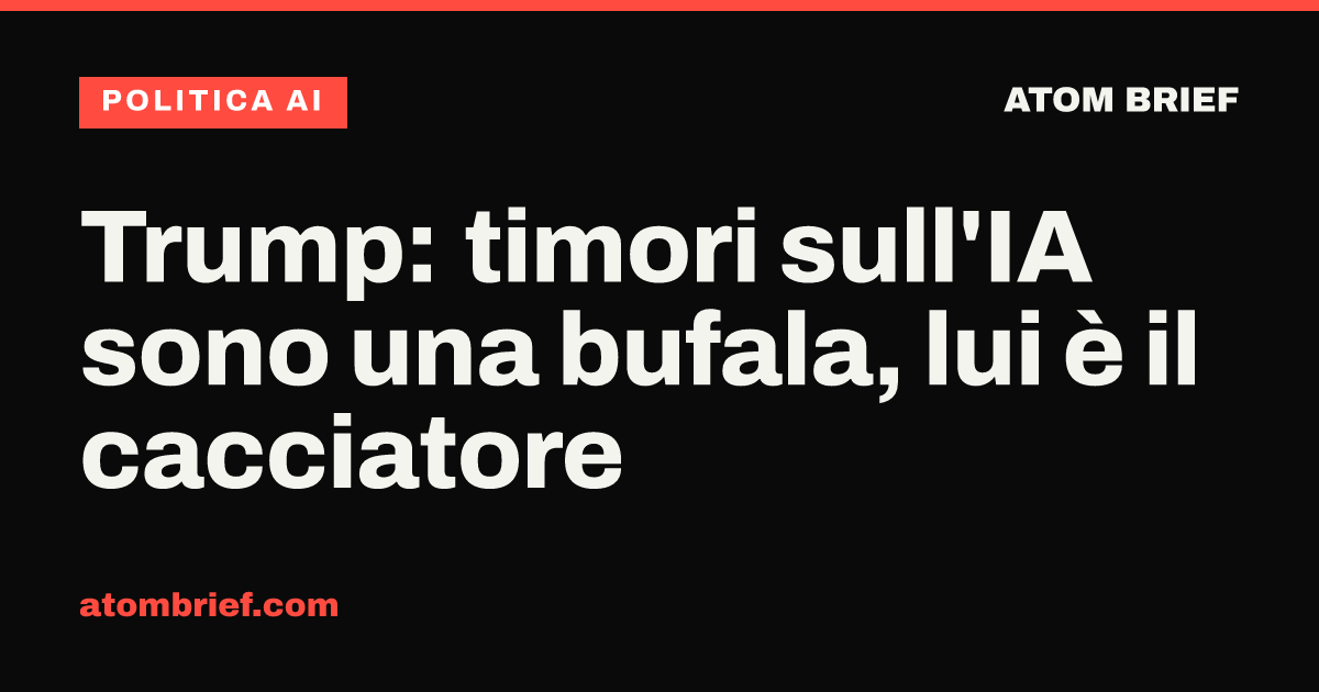 Trump: timori sull'IA sono una bufala, lui è il cacciatore
