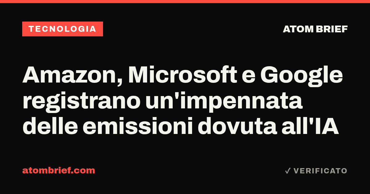 Amazon, Microsoft e Google registrano un'impennata delle emissioni dovuta all'IA