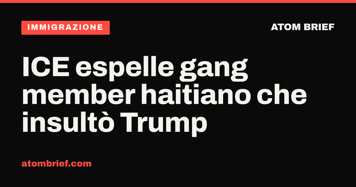 ICE espelle gang member haitiano che insultò Trump