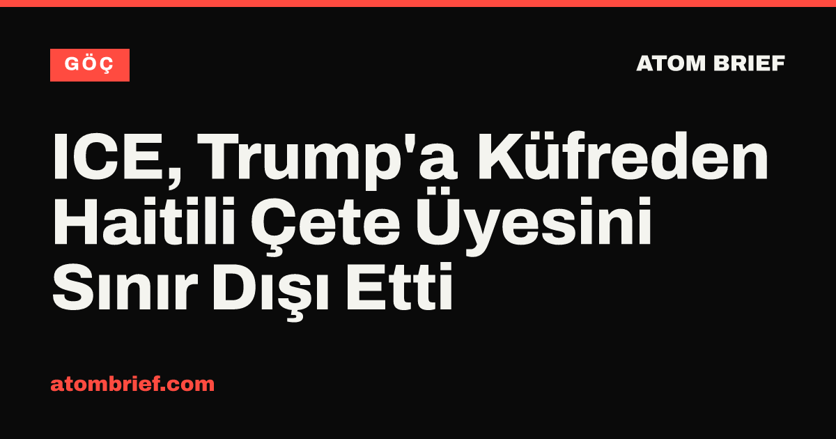 ICE, Trump'a Küfreden Haitili Çete Üyesini Sınır Dışı Etti
