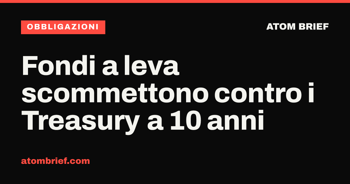 Fondi a leva scommettono contro i Treasury a 10 anni