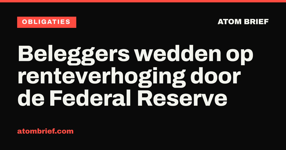 Beleggers wedden op renteverhoging door de Federal Reserve