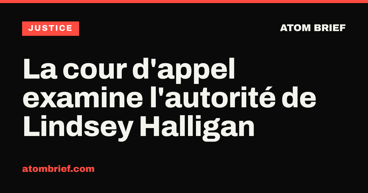 La cour d'appel examine l'autorité de Lindsey Halligan