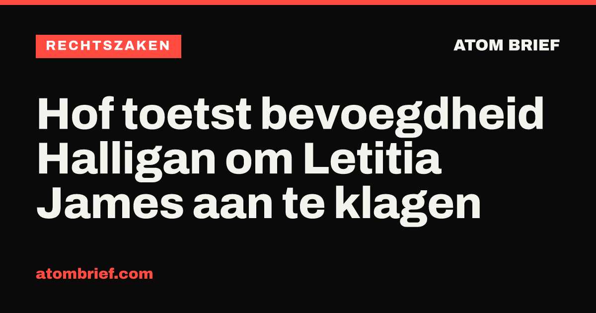 Hof toetst bevoegdheid Halligan om Letitia James aan te klagen