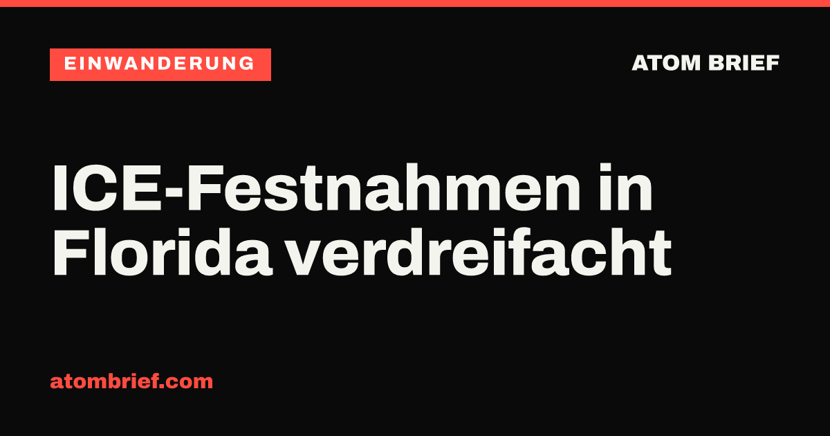 ICE-Festnahmen in Florida verdreifacht
