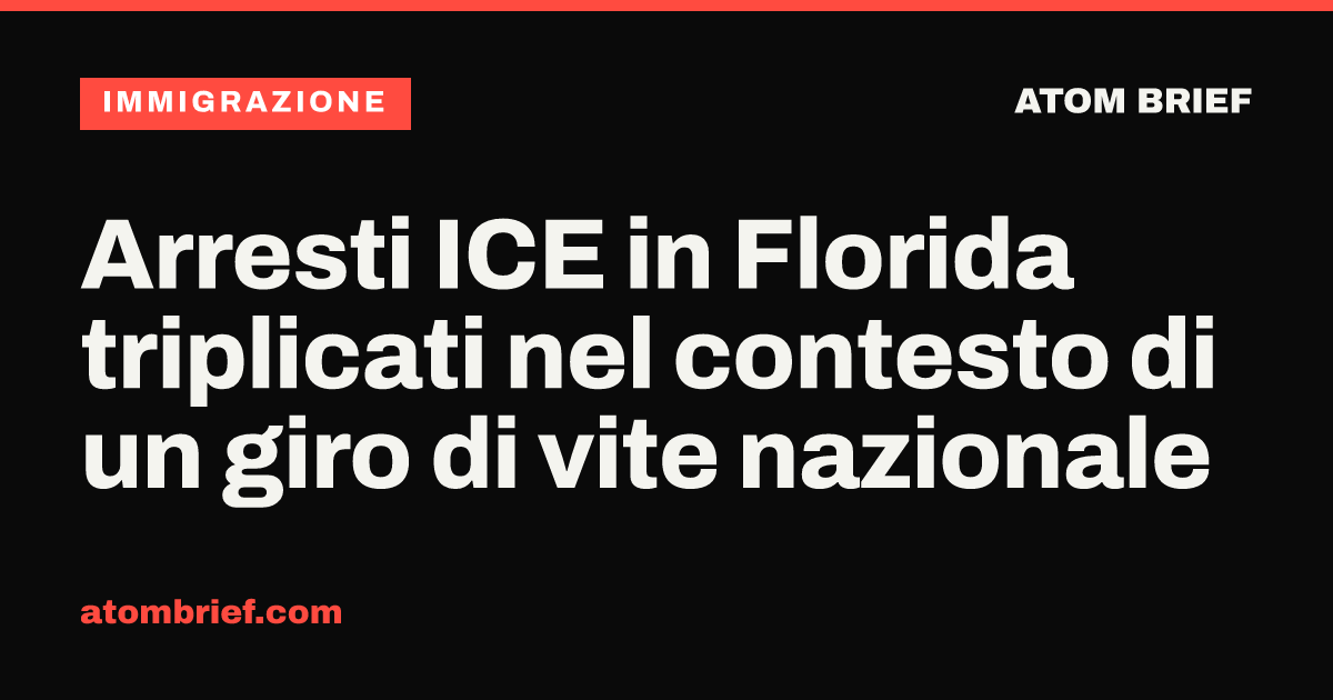 Arresti ICE in Florida triplicati nel contesto di un giro di vite nazionale
