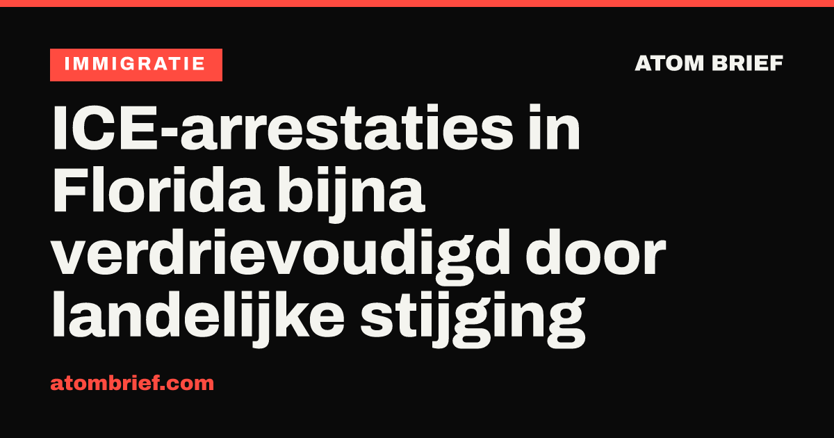 ICE-arrestaties in Florida bijna verdrievoudigd door landelijke stijging