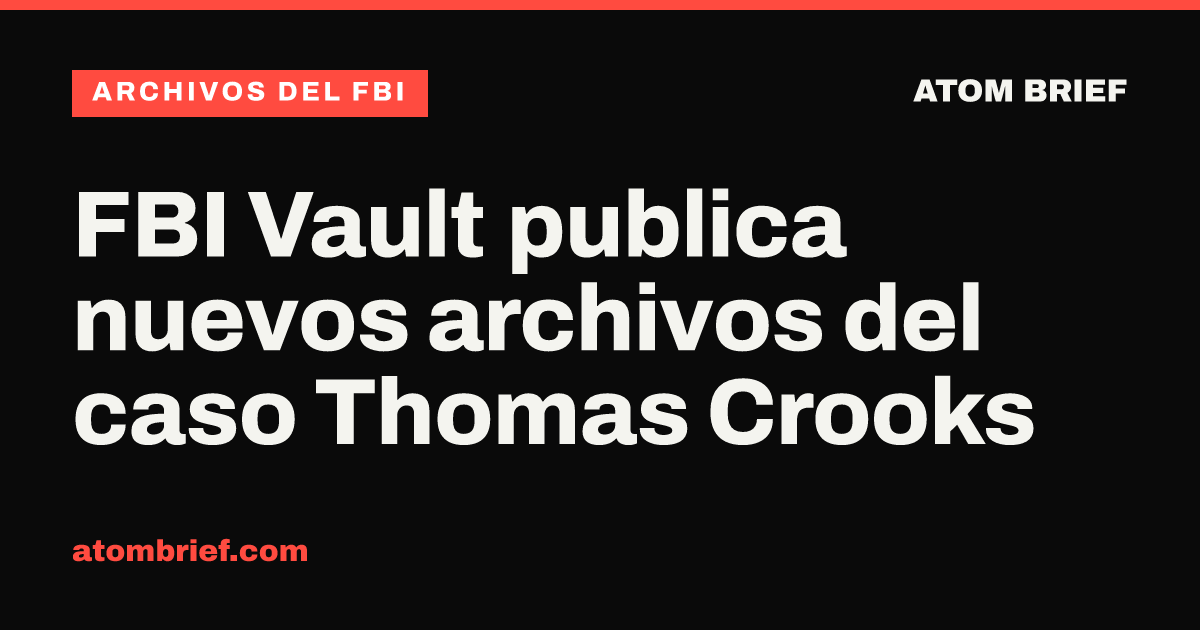 FBI Vault publica nuevos archivos del caso Thomas Crooks