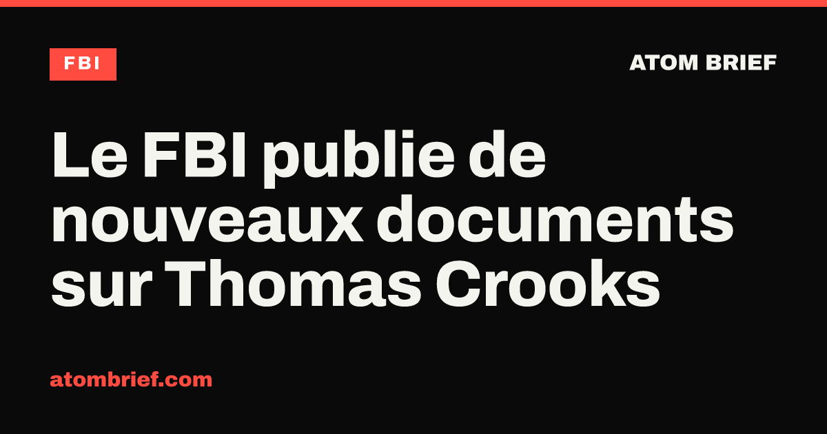 Le FBI publie de nouveaux documents sur Thomas Crooks