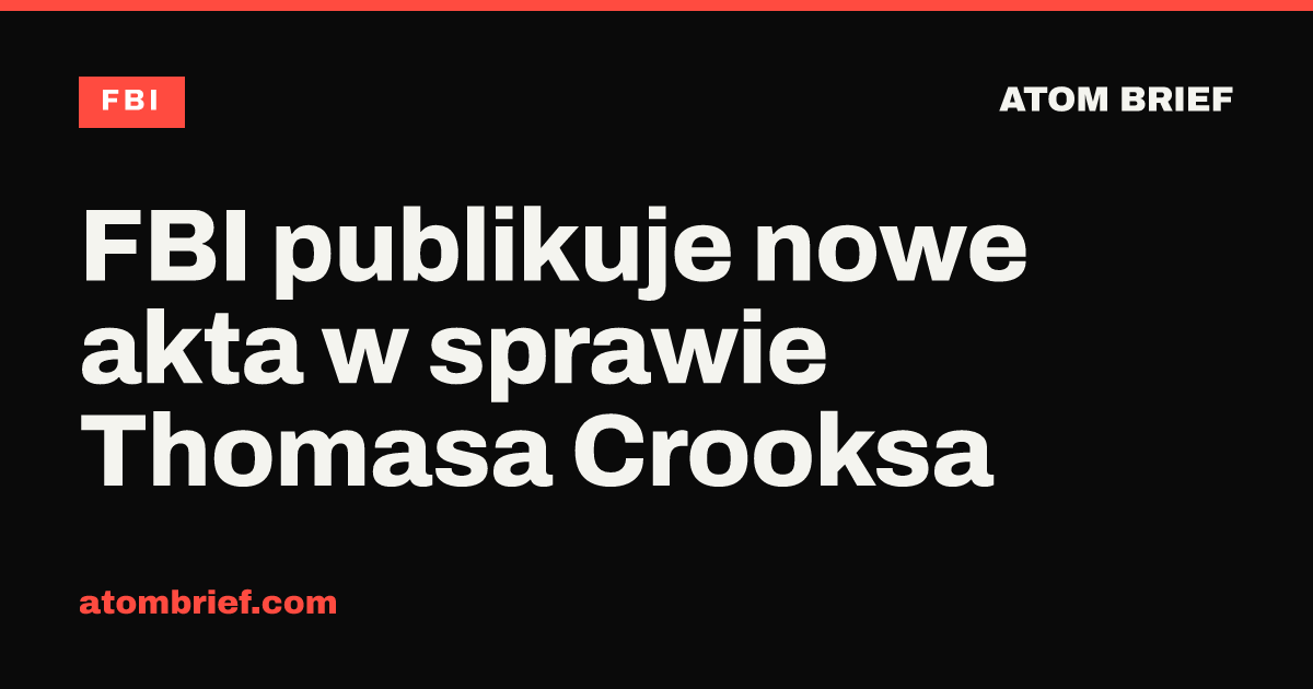 FBI publikuje nowe akta w sprawie Thomasa Crooksa