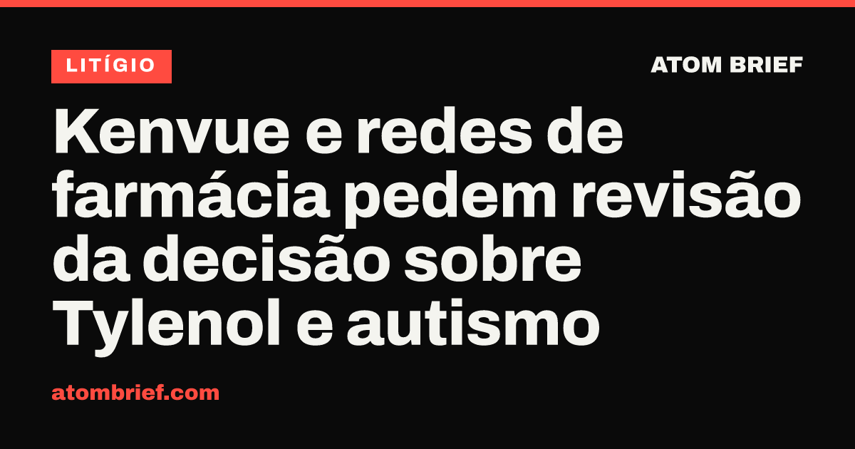 Kenvue e redes de farmácia pedem revisão da decisão sobre Tylenol e autismo