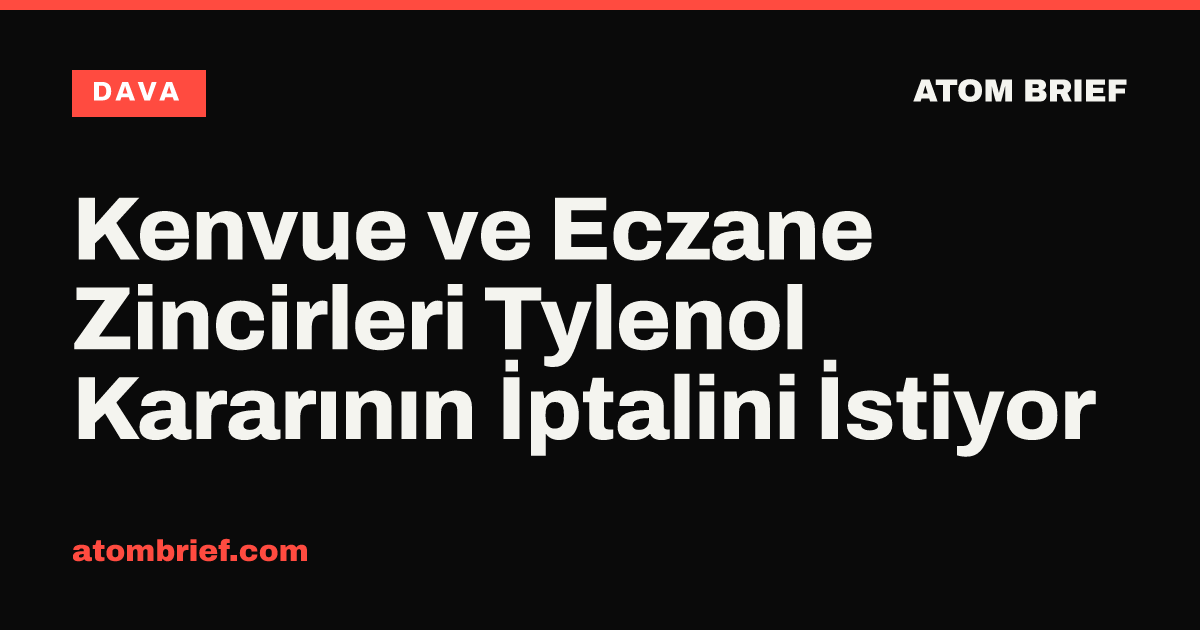 Kenvue ve Eczane Zincirleri Tylenol Kararının İptalini İstiyor