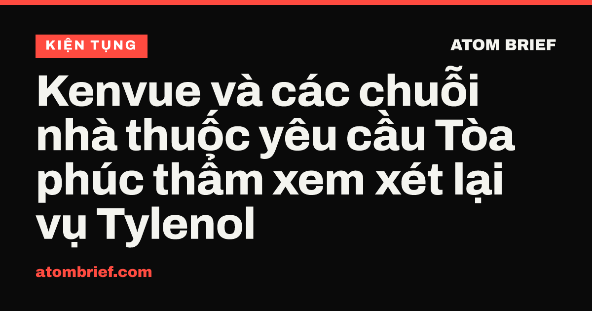 Kenvue và các chuỗi nhà thuốc yêu cầu Tòa phúc thẩm xem xét lại vụ Tylenol