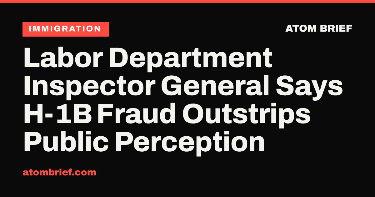 Labor Department Inspector General Says H-1B Fraud Outstrips Public Perception