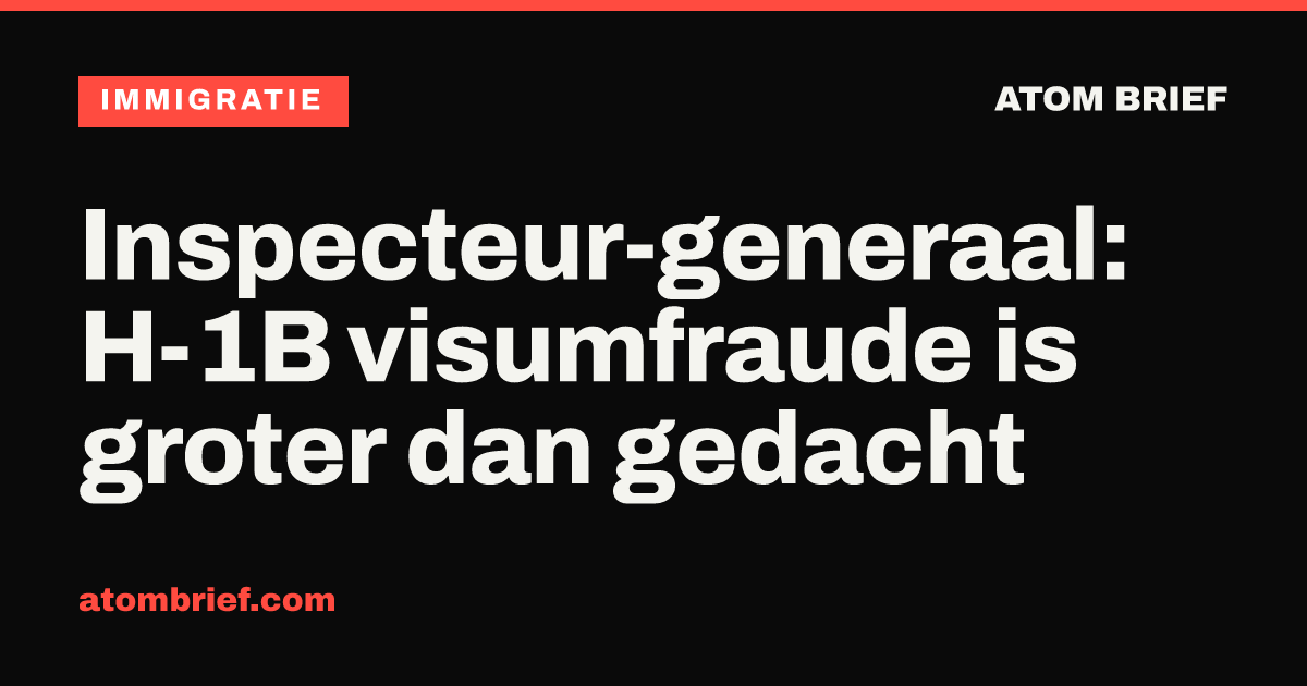 Inspecteur-generaal: H-1B visumfraude is groter dan gedacht
