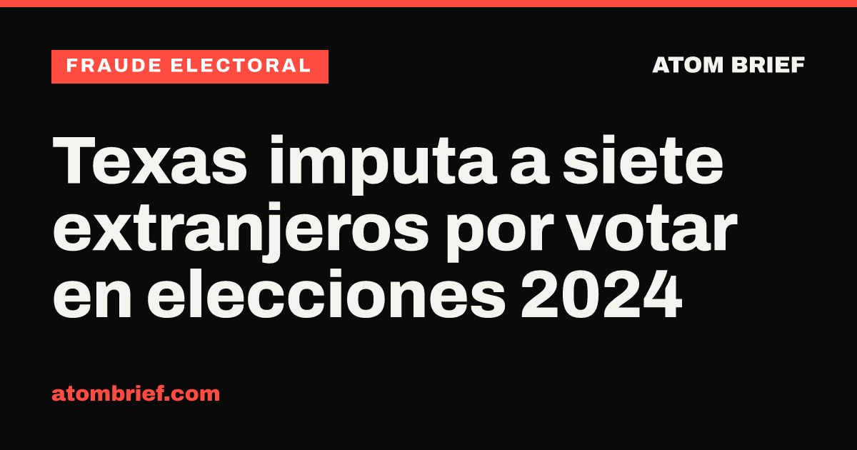 Texas imputa a siete extranjeros por votar en elecciones 2024