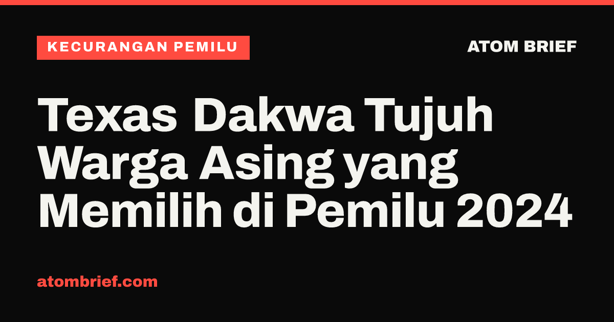 Texas Dakwa Tujuh Warga Asing yang Memilih di Pemilu 2024