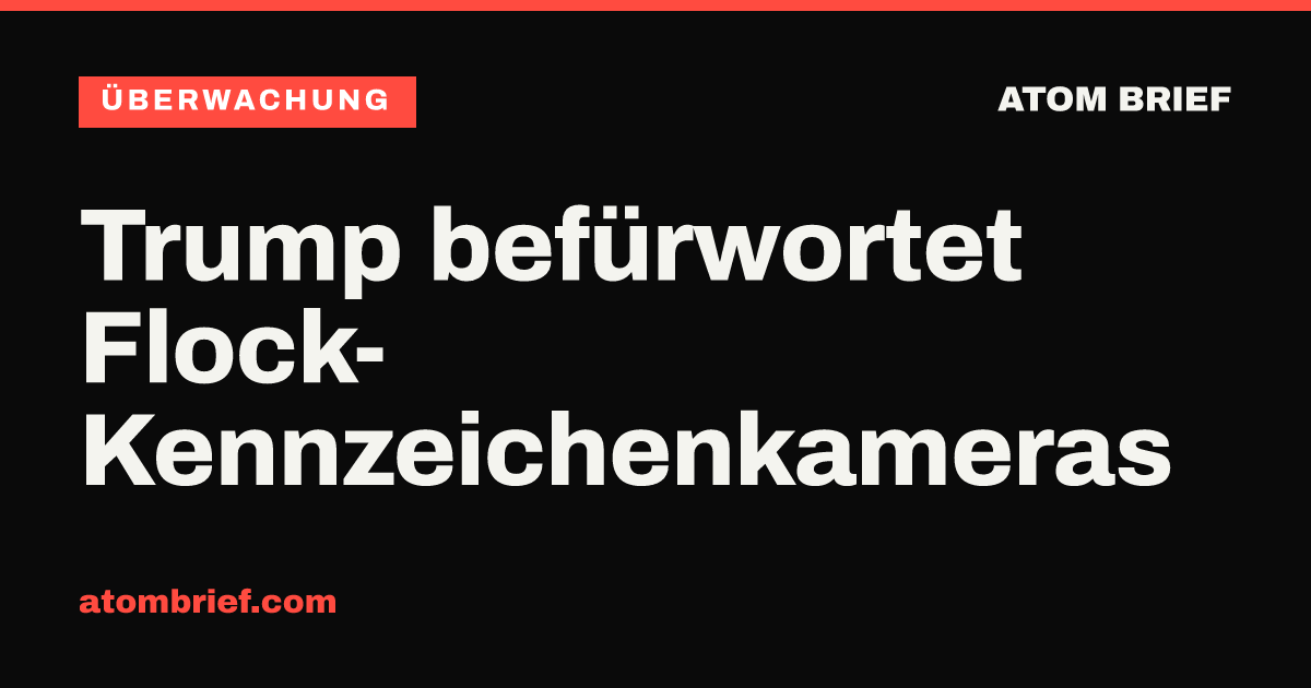 Trump befürwortet Flock-Kennzeichenkameras