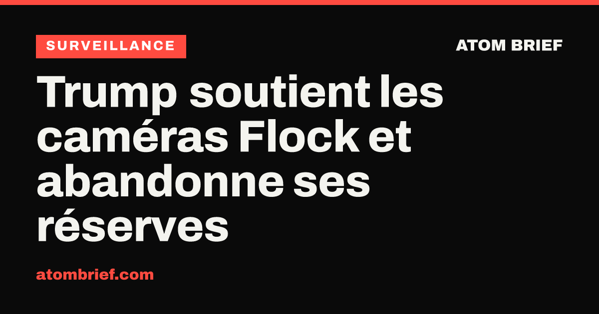 Trump soutient les caméras Flock et abandonne ses réserves
