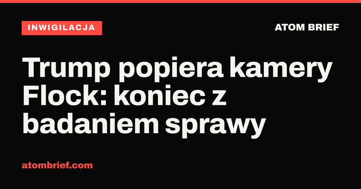 Trump popiera kamery Flock: koniec z badaniem sprawy