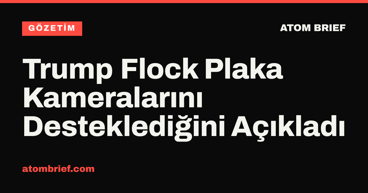 Trump Flock Plaka Kameralarını Desteklediğini Açıkladı