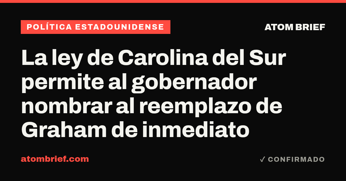 La ley de Carolina del Sur permite al gobernador nombrar al reemplazo de Graham de inmediato