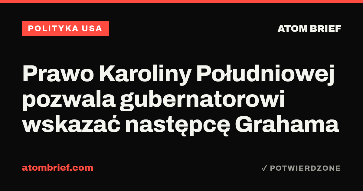 Prawo Karoliny Południowej pozwala gubernatorowi wskazać następcę Grahama