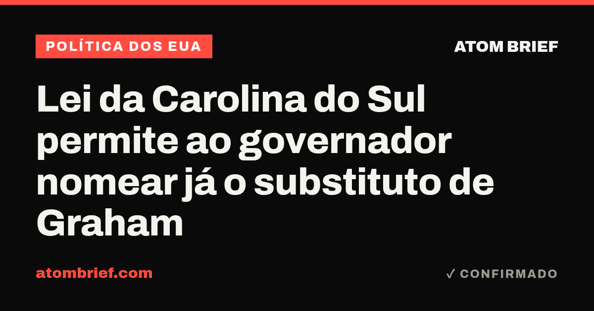 Lei da Carolina do Sul permite ao governador nomear já o substituto de Graham