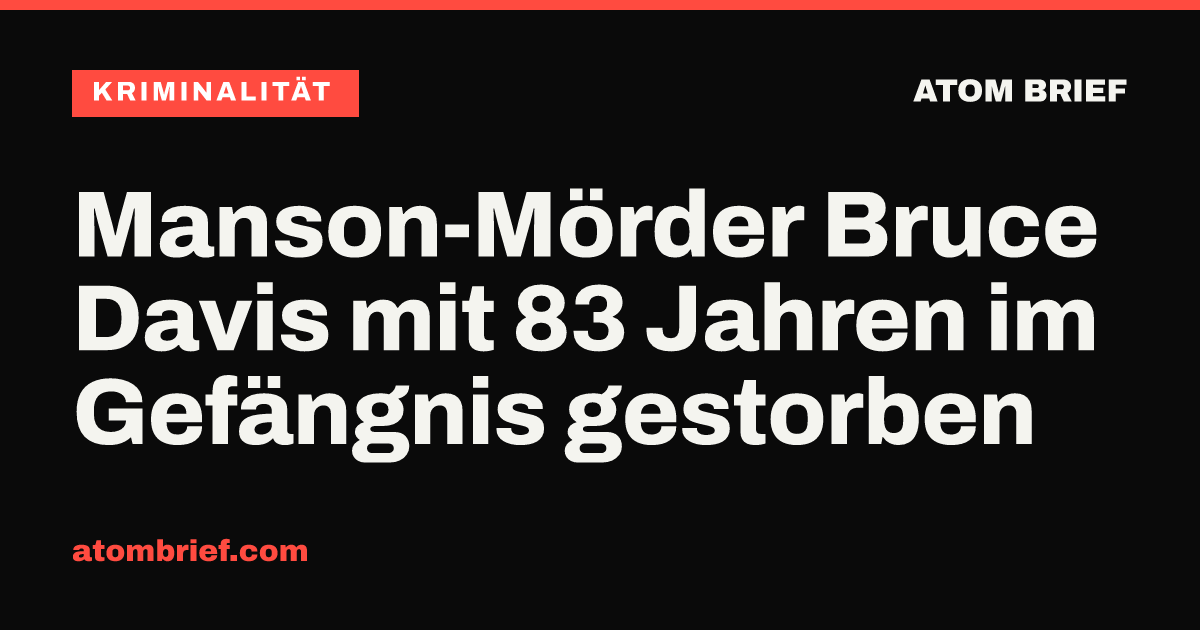 Manson-Mörder Bruce Davis mit 83 Jahren im Gefängnis gestorben